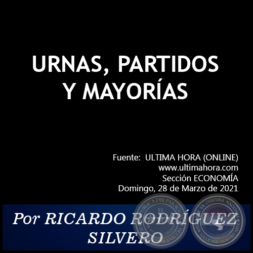 URNAS, PARTIDOS Y MAYORÍAS - Por RICARDO RODRÍGUEZ SILVERO - Domingo, 28 de Marzo de 2021